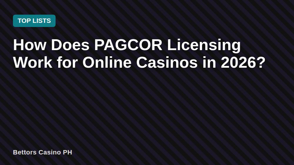 How Does PAGCOR Licensing Work for Online Casinos in 2026?