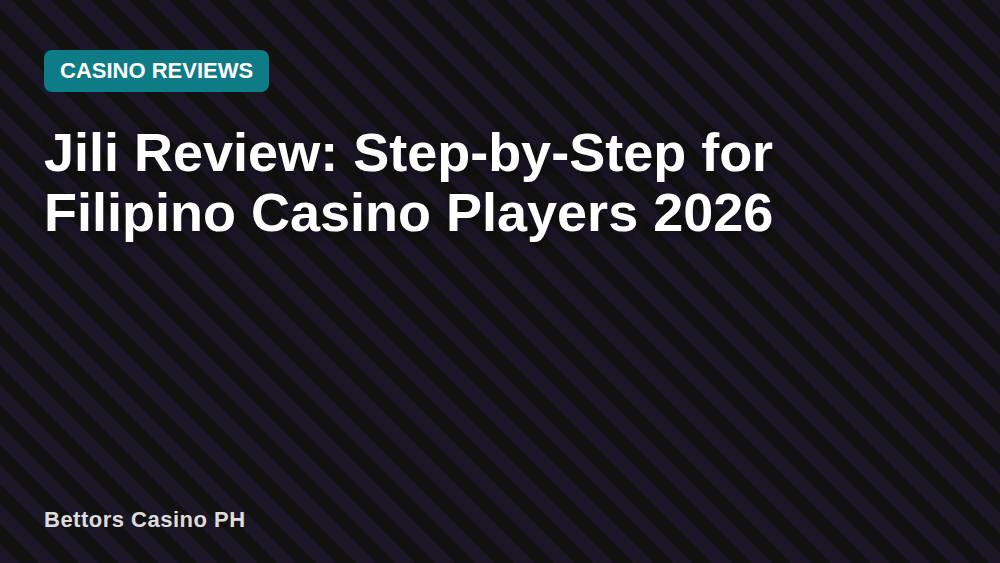 Jili Review: Step-by-Step for Filipino Casino Players 2026
