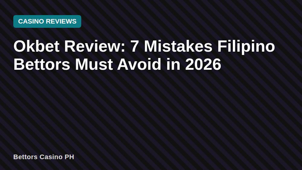 Okbet Review: 7 Mistakes Filipino Bettors Must Avoid in 2026
