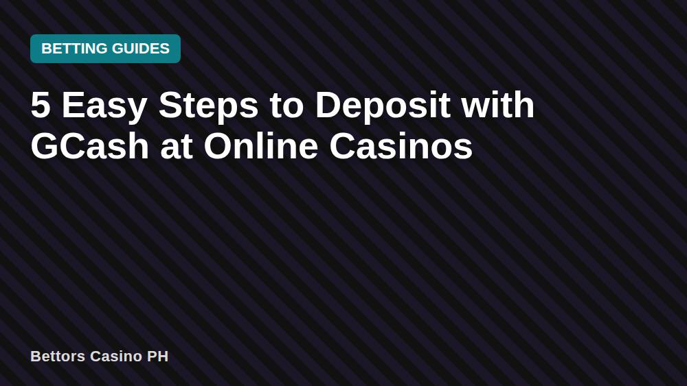 5 Easy Steps to Deposit with GCash at Online Casinos