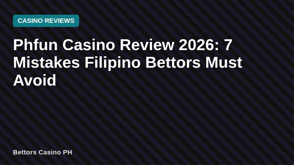 Phfun Casino Review 2026: 7 Mistakes Filipino Bettors Must Avoid